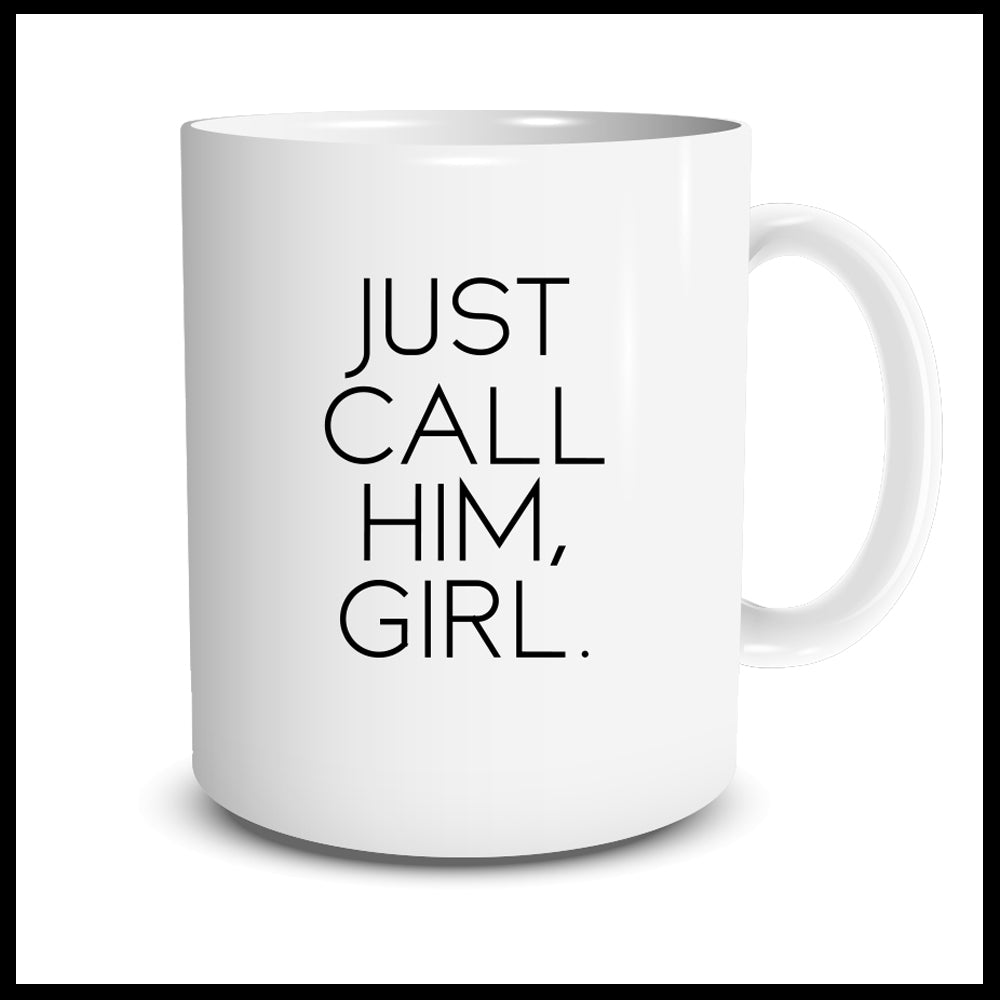 Just Call Him, Girl Mug