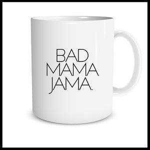 Bad Mama Jama Mug