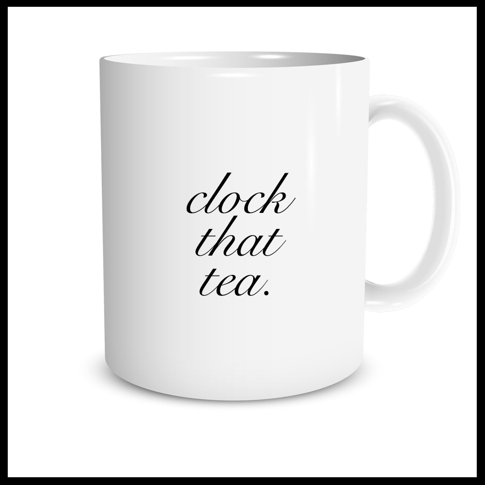 Clock That Tea. (Luxe Script)