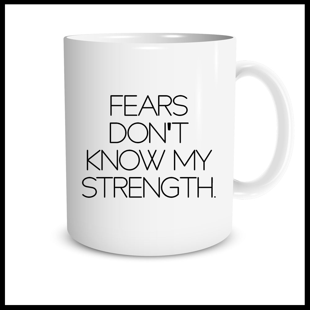 Fears Don't Know My Strength Mug