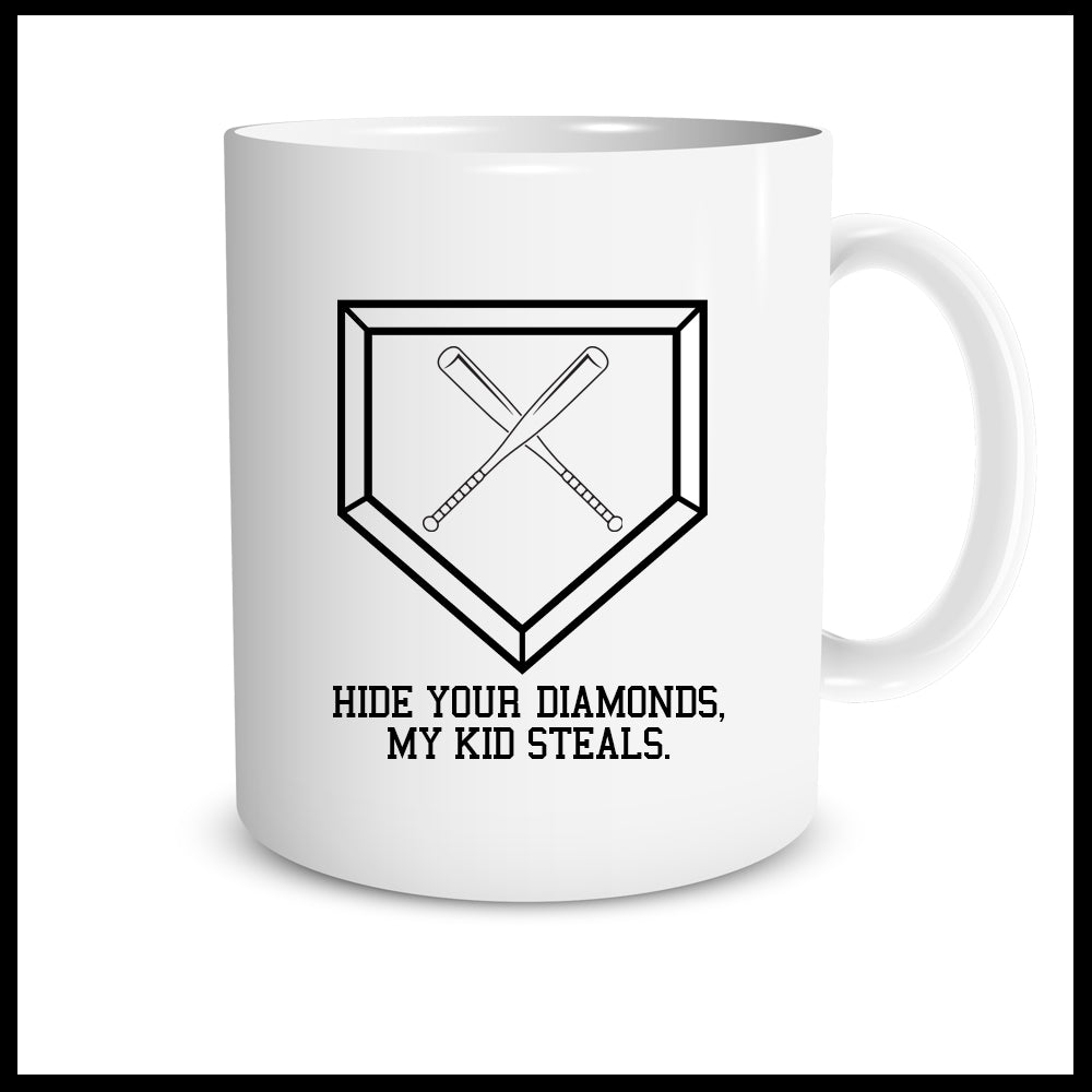 Hide Your Diamonds, My Kid Steals.