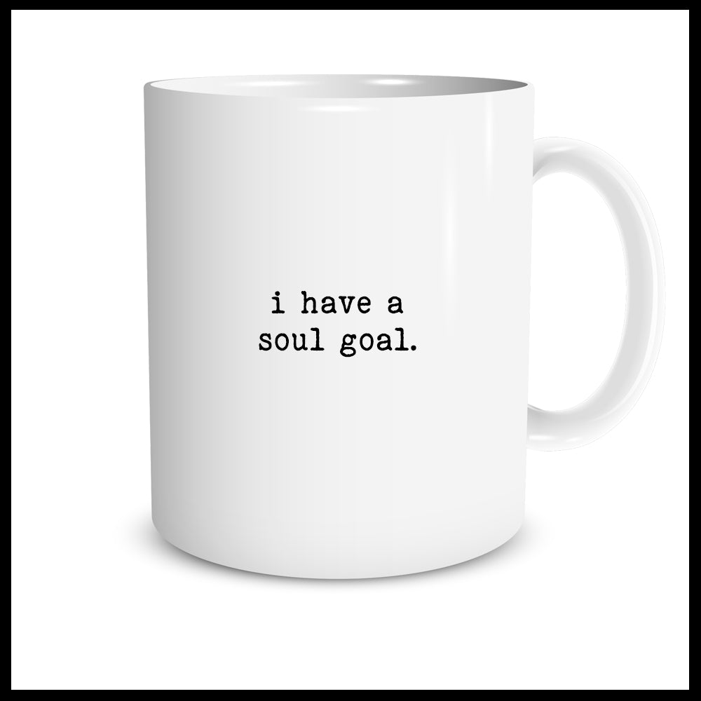 I have a soul goal.