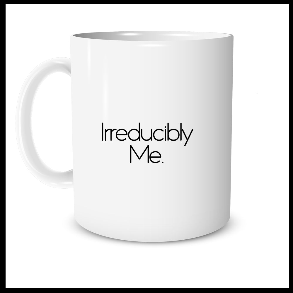 Irreducibly Me.