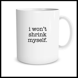 I Won't Shrink Myself (lowercase typewriter)