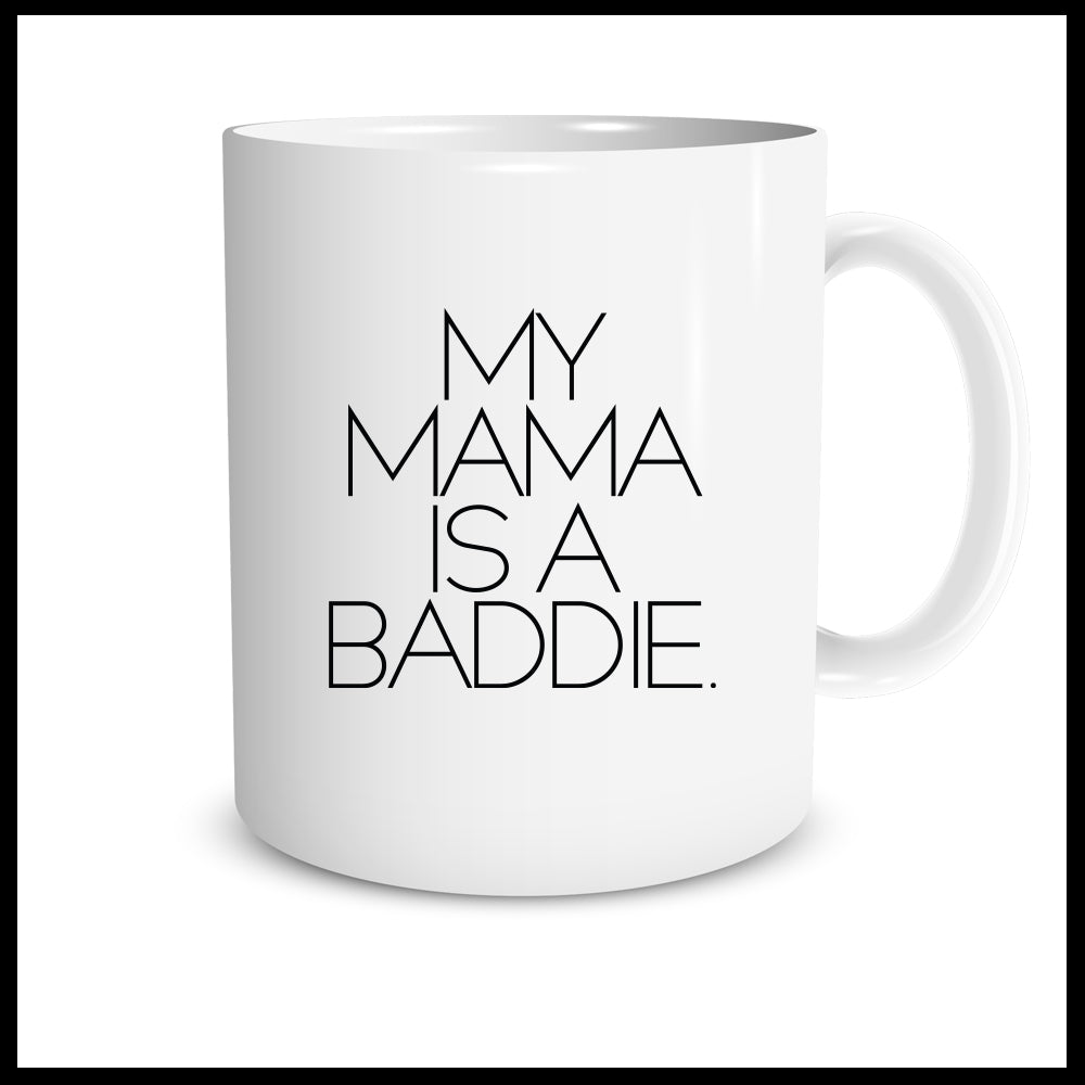 My Mama Is A Baddie Mug