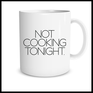 Not Cooking Tonight. Mug