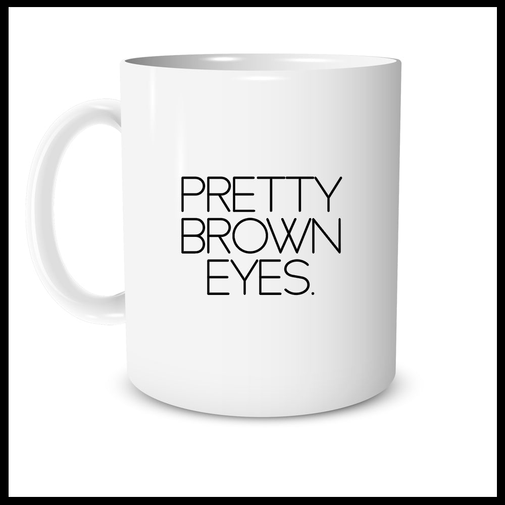 Pretty Brown Eyes.