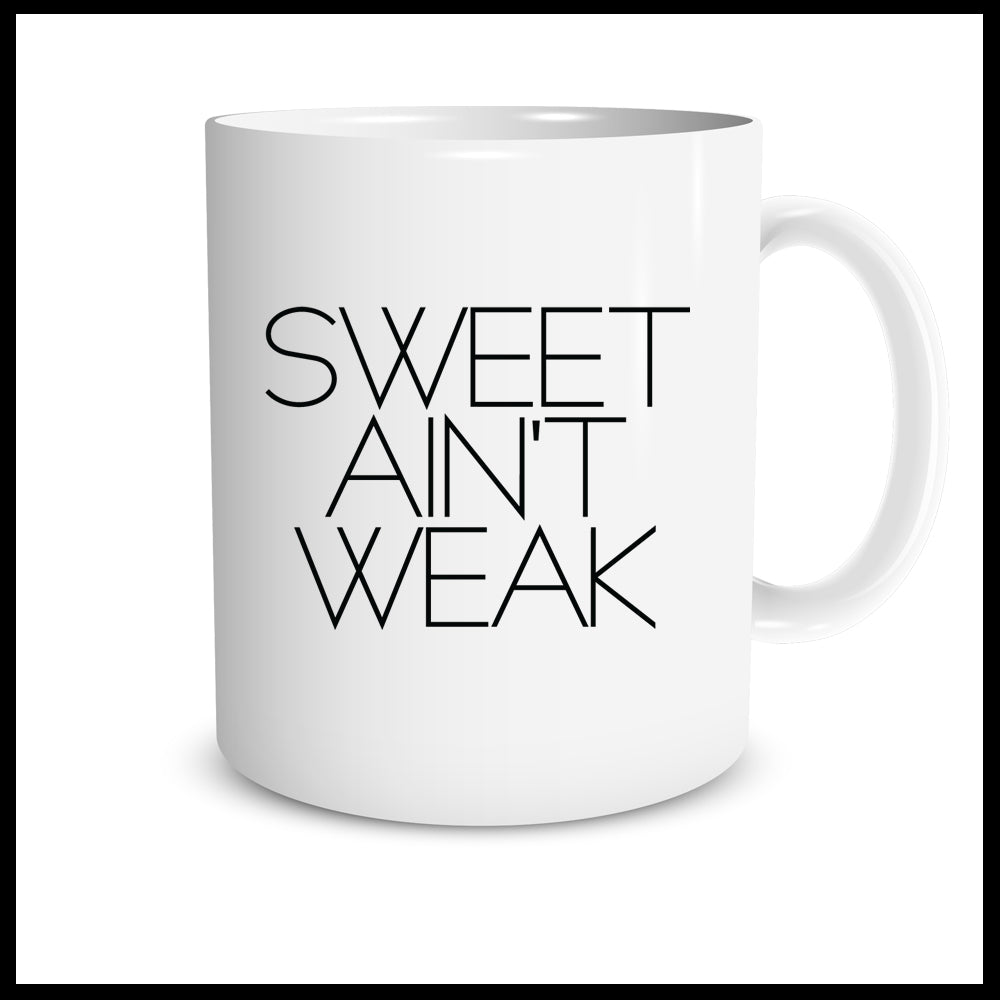 Sweet Ain't Weak Mug