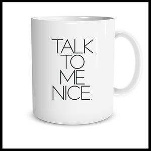 Talk To Me Nice.