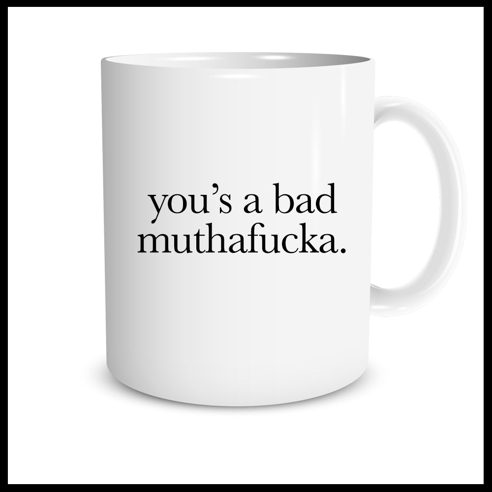 You's a Bad Muthafucka.