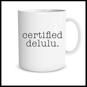 Certified Delulu.