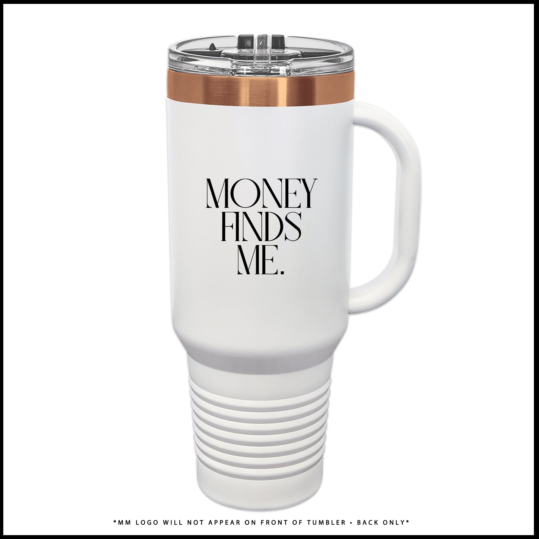 Tumbler-MONEY FINDS ME. (Rose Gold + White)