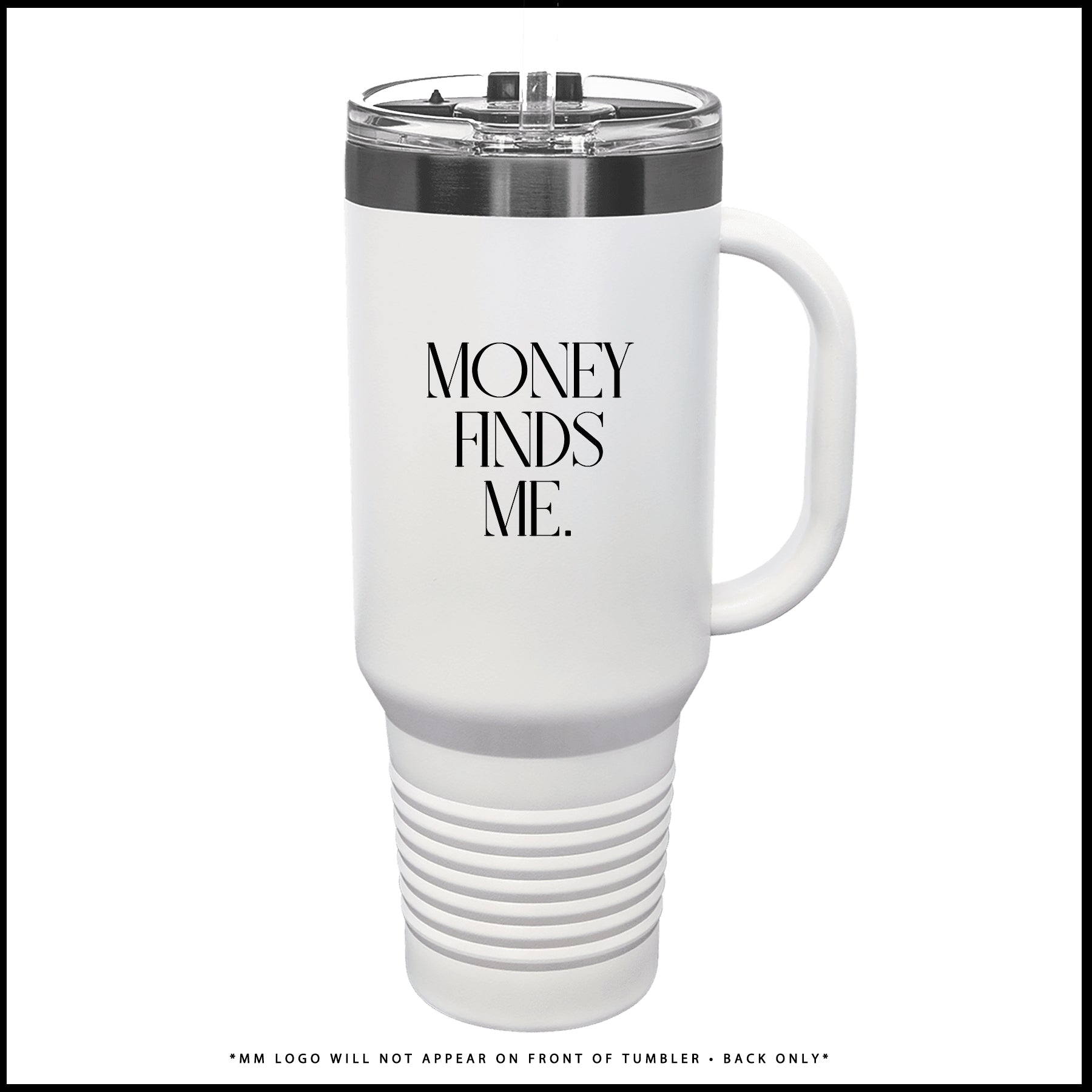 Tumbler-MONEY FINDS ME. (Brushed Platinum + White)