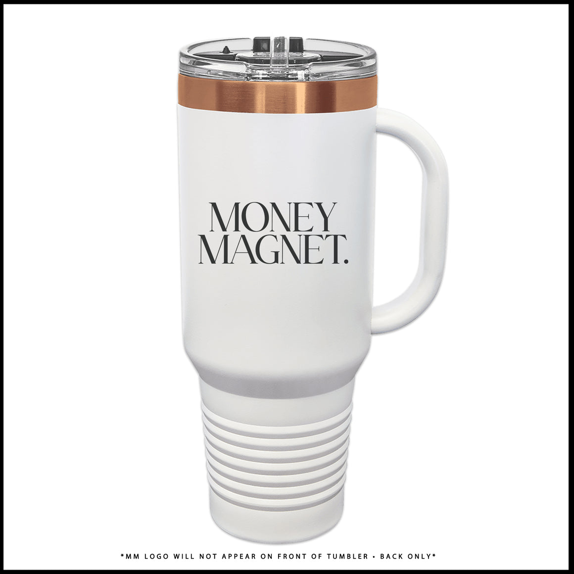 Tumbler-MONEY MAGNET (Rose Gold + White)