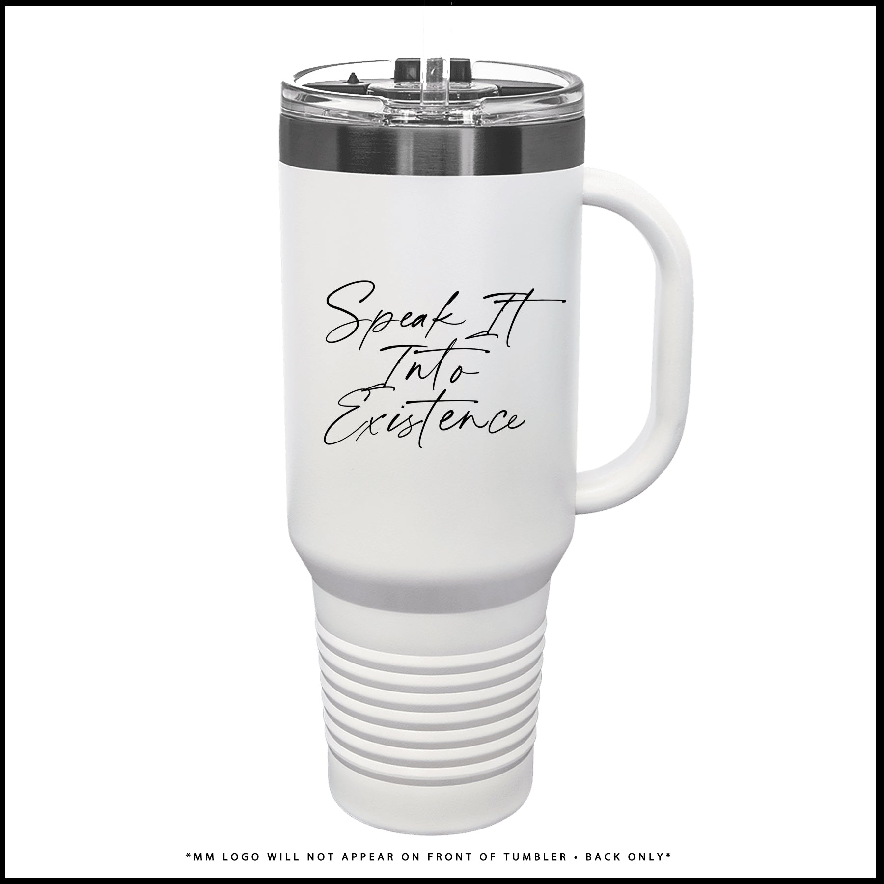 Tumbler-Speak It Into Existence. (Brushed Platinum + White)