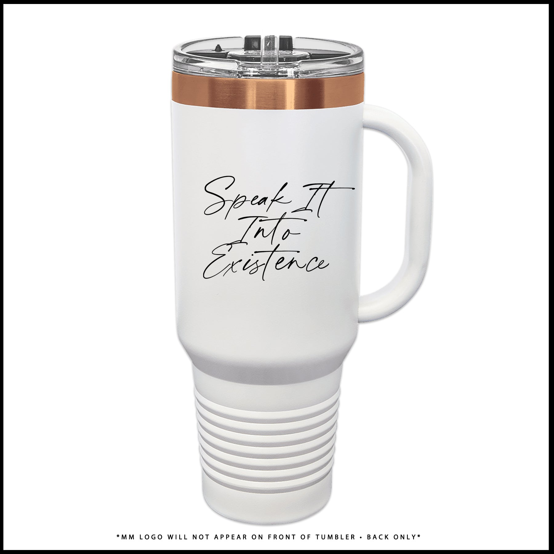 Tumbler-Speak It Into Existence. (Rose Gold + White)