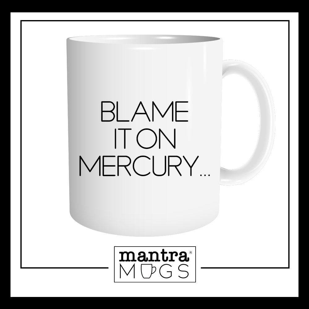 Blame It On Mercury Mug