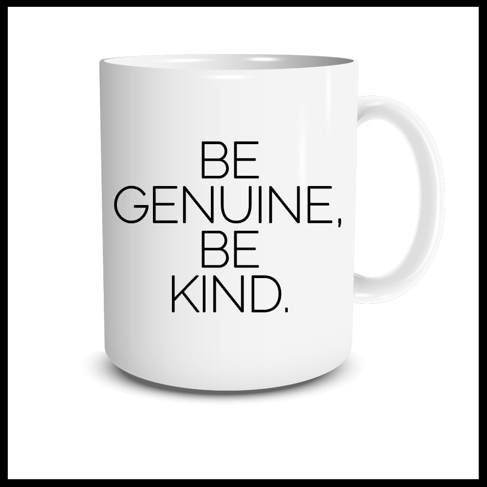 Be Genuine, Be Kind. Mug