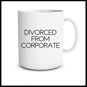 Divorced From Corporate Mug