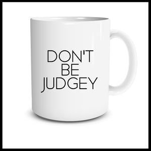 Don't Be Judgey Mug