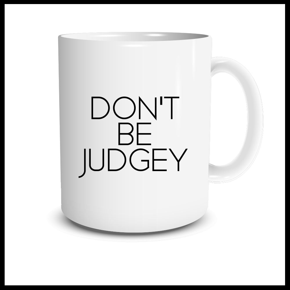 Don't Be Judgey Mug
