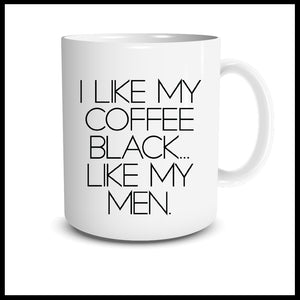 I Like My Coffee Black...Like My Men Mug