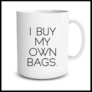 I Buy My Own Bags Mug
