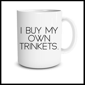 I Buy My Own Trinkets Mug