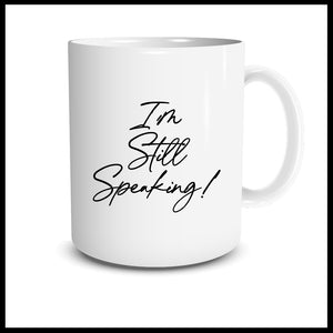 I'm Still Speaking! (Script) Mug