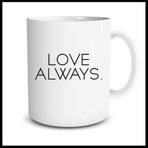 Love Always Mug