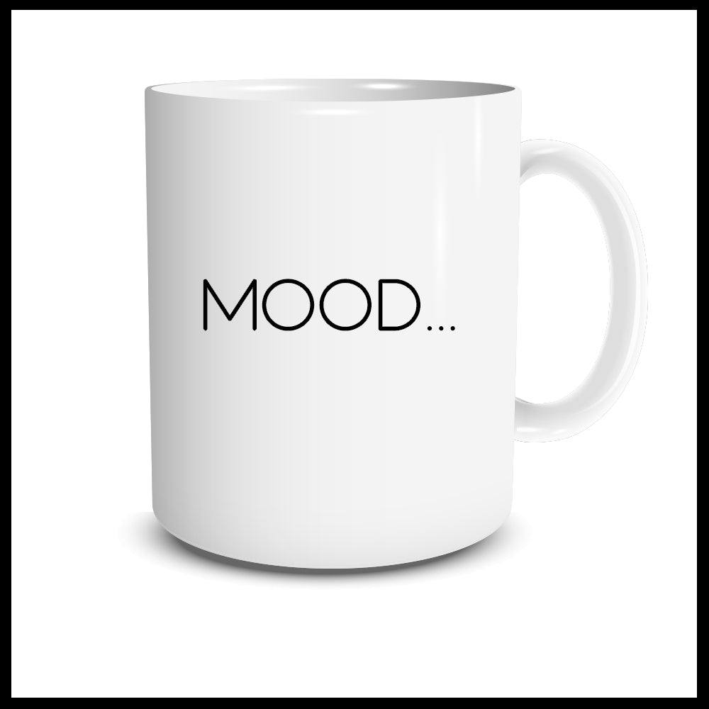 Mood... Mug