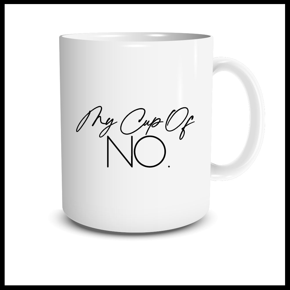 My Cup Of NO. Mug
