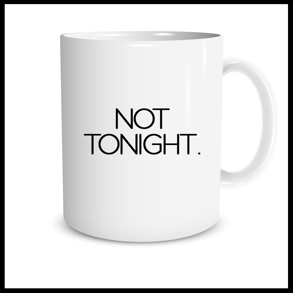 Not Tonight Mug