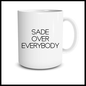 Sade Over Everybody Mug
