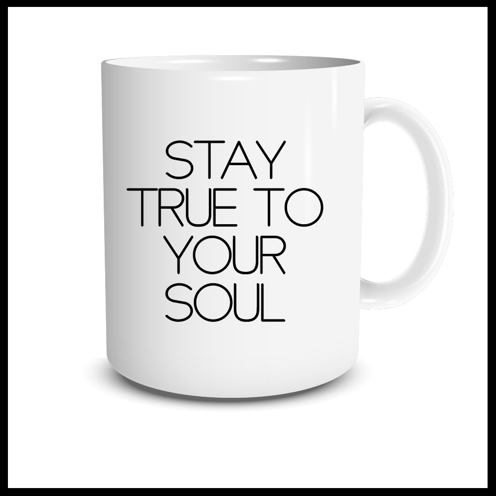 Stay True To Your Soul Mug