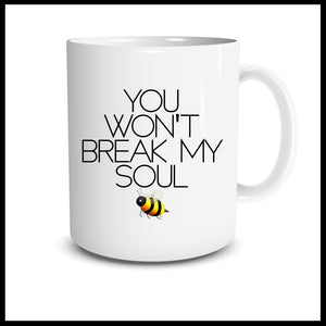 You Won't Break My Soul (BEE) Mug